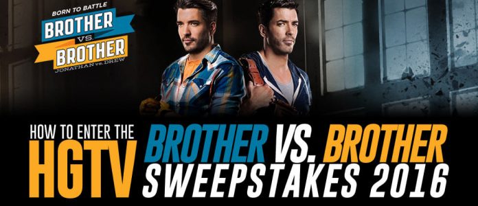 HGTV Brother Vs. Brother Sweepstakes 2016 HGTV Brother Vs. Brother Sweepstakes 2016