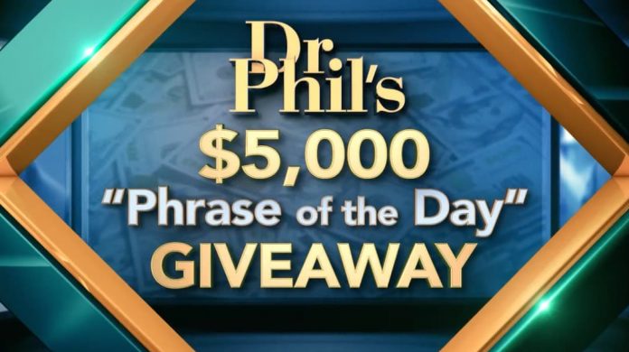 Dr Phil Phrase Of The Day Dr Phil Phrase Of The Day
